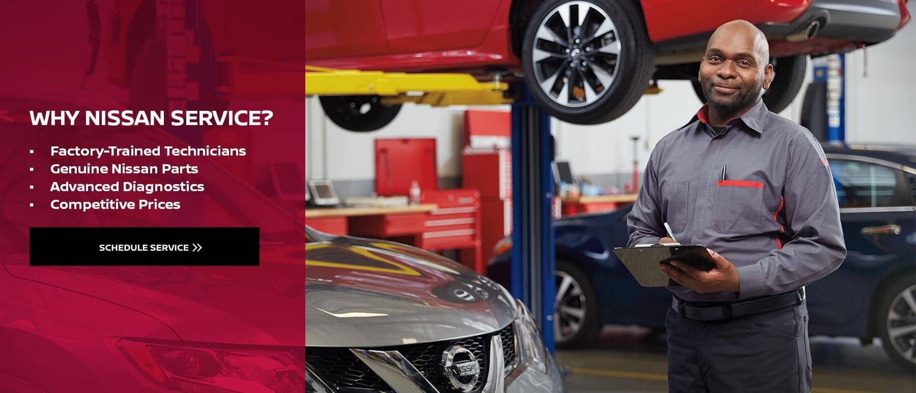 WHY NISSAN SERVICE? - Factory-Trained Technicians - Genuine Nissan Parts - Advanced Diagnostics - Competitive Prices